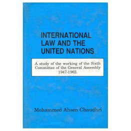 International Law and the United Nations A study of the working of the Sixth Committee of the General Assembly 1947-1962